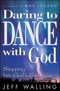Daring to Dance With God - Stepping into God's Embrace