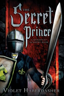 The Secret Prince - A Knightley Academy Book