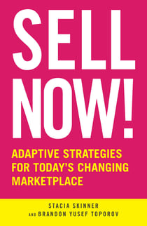 Sell Now! - Adaptive Strategies for Today's Changing Marketplace