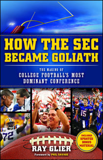 How the SEC Became Goliath - The Making of College Football's Most Dominant Conference
