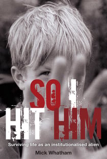 So I Hit Him - Surviving Life As An Institutionalised Alien