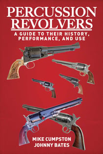 Percussion Revolvers - A Guide to Their History, Performance, and Use