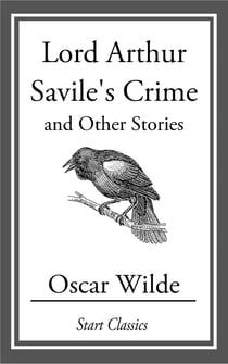 Lord Arthur Savile's Crime - And Other Stories