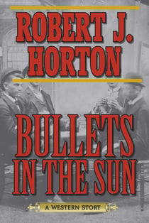 Bullets in the Sun - A Western Story