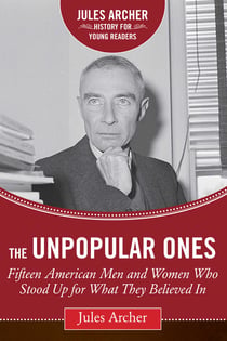 The Unpopular Ones - Fifteen American Men and Women Who Stood Up for What They Believed In