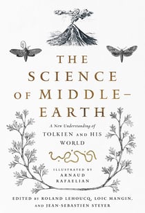 The Science of Middle-earth - A New Understanding of Tolkien and His World
