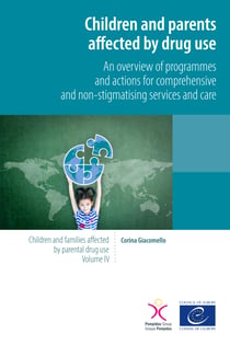 Children and parents affected by drug use - An overview of programmes and actions for comprehensive and non-stigmatising services and care