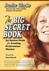 Big Secret Book - An Intense Guide for Creating Performance Theatre