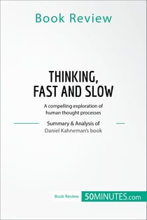 Book Review: Thinking, Fast and Slow by Daniel Kahneman - A compelling exploration of human thought processes