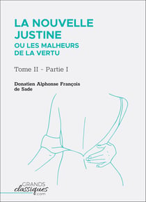 La Nouvelle Justine ou Les Malheurs de la vertu - Tome II - Partie I