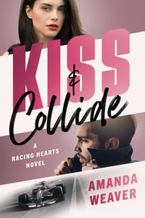 Kiss & Collide - A Racing Hearts Novel