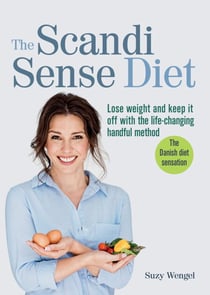 The Scandi Sense Diet - Lose weight and keep it off with the life-changing handful method