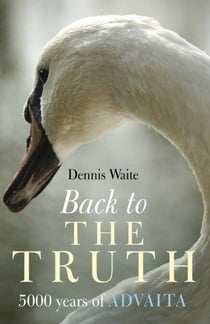 Back To The Truth - 5000 Years of Advaita