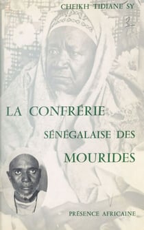 La confrérie sénégalaise des Mourides - Un essai sur l'Islam au Sénégal