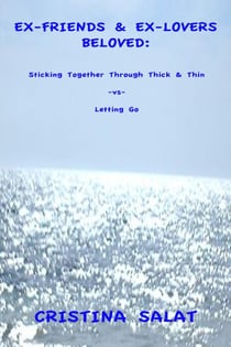 Ex-Friends &amp; Ex-Lovers Beloved: Sticking Together Through Thick &amp; Thin -vs- Letting Go