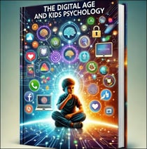 The Digital Age and Kids Psychology