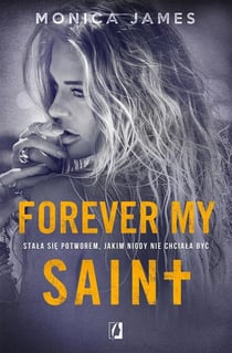 Forever my Saint. All the pretty things. Tom 3 - All the pretty things, #3