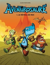 Aventurosaure - Tome 1 - Le réveil de Rex