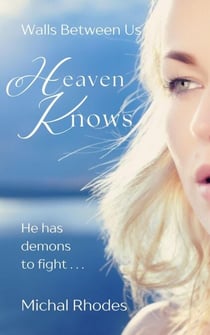 Heaven Knows - Walls Between Us, #2