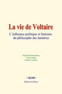 La vie de Voltaire - L’influence politique et littéraire du philosophe des lumières