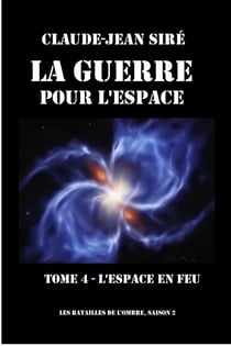 L'espace en feu - La guerre pour l'espace, tome 4 - La guerre pour l'espace, #4
