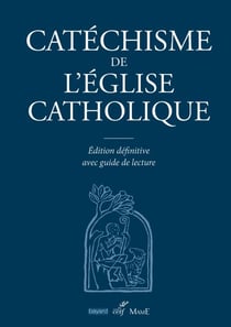 Catéchisme de l'Église catholique - Édition définitive avec guide de lecture
