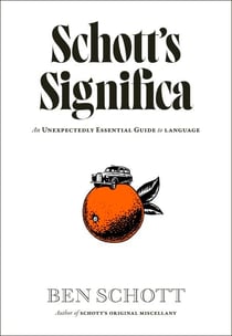 Schott’s Significa - The Hidden Vocabulary of Subcultures, Societies and Everyday Speech
