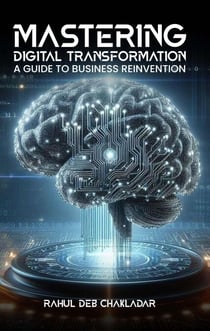 Mastering Digital Transformation: A Guide to Business Reinvention