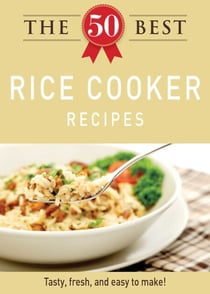 The 50 Best Rice Cooker Recipes - Tasty, fresh, and easy to make!