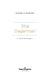Stig Dagerman - « Je suis né étranger »