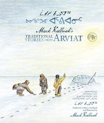 Mark Kalluak’s Traditional Stories from Arviat