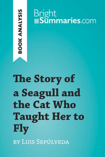 The Story of a Seagull and the Cat Who Taught Her to Fly by Luis de Sepúlveda (Book Analysis) - Detailed Summary, Analysis and Reading Guide