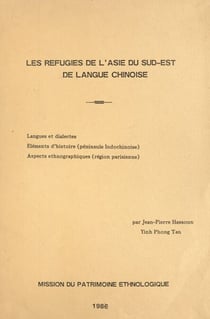 Les réfugiés de l'Asie du Sud-Est de langue chinoise - Langues et dialectes, éléments d'histoire (péninsule indochinoise), aspects ethnographiques (région parisienne)