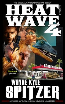 Heat Wave 4: The Dinosaur Apocalypse Has Begun - Dinosaur Apocalypse, #7