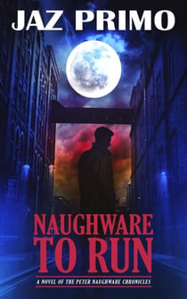 Naughware to Run - The Peter Naughware Chronicles, #1