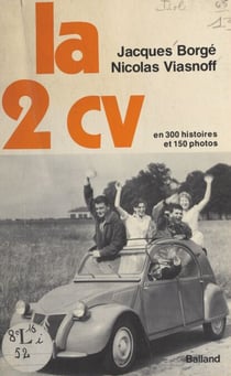 La 2 CV - En 300 histoires et 150 photos