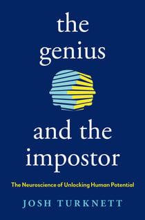 The Genius and the Impostor - The Neuroscience of Unlocking Human Potential
