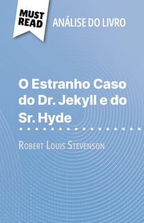 O Estranho Caso do Dr. Jekyll e do Sr. Hyde de Robert Louis Stevenson (Análise do livro) - Análise completa e resumo pormenorizado do trabalho