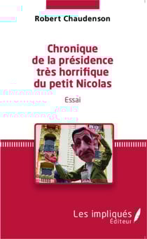 Chronique de la présidence très horrifique du petit Nicolas - Essai