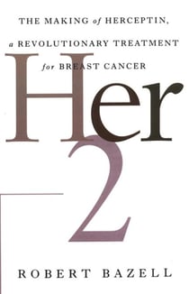Her-2 - The Making of Herceptin, a Revolutionary Treatment for Breast Cancer