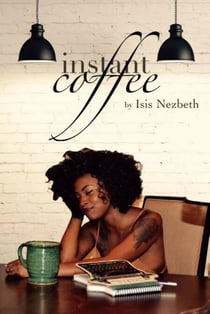 Instant Coffee: A Collection of Articles On Life As A Twentysomething
