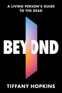 Beyond - A Living Person's Guide to the Dead
