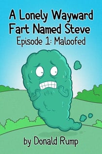 A Lonely, Wayward Fart Named Steve - Episode 1: Maloofed - A Lonely, Wayward Fart Named Steve, #1