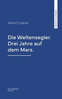 Die Weltensegler. Drei Jahre auf dem Mars.