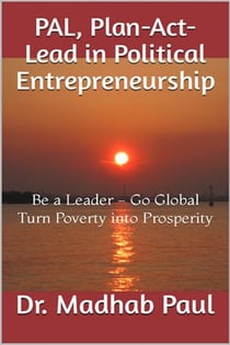 PAL, Plan-Act-Lead in Political Entrepreneurship: Be a Leader, Go Global, Turn Poverty into Prosperity