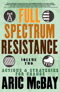 Full Spectrum Resistance, Volume Two - Actions and Strategies for Change