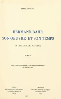 Hermann Bahr, son œuvre et son temps : de l'enfance à la maturité (2) - Thèse présentée devant l'Université de Paris IV, le 20 avril 1974