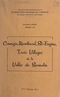 Inventaire général d'études sur Connigis, Monthurel, St-Eugène : trois villages de la Vallée du Surmelin (2)
