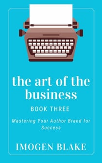 The Art of the Business: Mastering Your Author Brand for Success