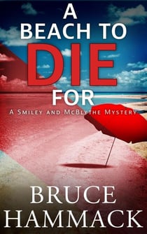 A Beach To Die For - A Smiley and McBlythe Mystery, #9